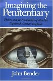 Imagining the Penitentiary: Fiction and the Architecture of the Mind in Eighteenth-Century England