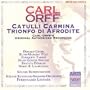Carl Orff: Trionfi, Vol. 2 - Catulli Carmina; Trionfi di Afodite