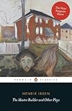 The master builder and other plays : with Little Eyolf, John Gabriel Borkman and When we dead awaken