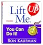 Lift Me UP! You Can Do It!