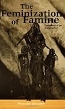 The Feminization of Famine: Representations of Women in Famine Narratives