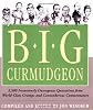 The Big Curmudgeon: 2,500 Outrageously Irreverent Quotations and Interviews with World-Class Grumps and Cantankerous Commentators