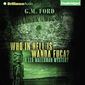 Who in Hell Is Wanda Fuca?: A Leo Waterman Mystery, Book 1 | [G. M. Ford]