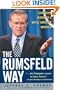 The Rumsfeld Way: The Leadership Wisdom of a Battle-Hardened Maverick