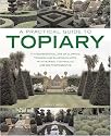A Practical Guide to Topiary: The Inspirational Art of Clipping, Training and Shaping Plants, with Designs, Techniques and 300 Photographs (A Practical Guide to)