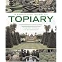 A Practical Guide to Topiary: The Inspirational Art of Clipping, Training and Shaping Plants, with Designs, Techniques and 300 Photographs (A Practical Guide to)
