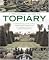 A Practical Guide to Topiary: The inspirational art of clipping, training and shaping plants, with designs, techniques and 300 photographs
