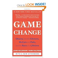 Game Change: Obama and the Clintons, McCain and Palin, and the Race of a Lifetime