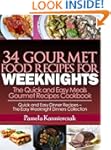 34 Gourmet Food Recipes For Weeknight...