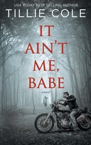 It Ain't Me, Babe by Tillie Cole (2014-04-27)