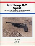 Northrop B-2 Spirit : the history and technology of the U.S. Air Force's extraordinary stealth bomber
