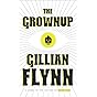 The Grownup: A Story by the Author of Gone Girl