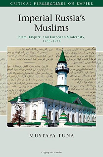 Imperial Russia's Muslims: Islam, Empire and European Modernity, 1788-1914 (Critical Perspectives on Empire)
