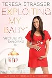 Exploiting My Baby: A Memoir of Pregnancy & Childbirth Image of Exploiting My Baby: A Memoir of Pregnancy & Childbirth