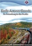 Rails Across Russia St. Petersburg to the Pacific