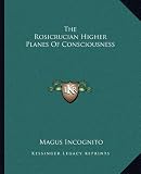 The Rosicrucian Higher Planes of Consciousness