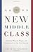 Image of The New Middle Class: Creating Wages and Wealth in the 21st Century