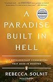 A Paradise Built in Hell: The Extraordinary Communities That Arise in Disaster
