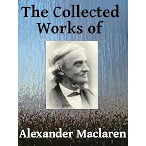 The Collected Works of Alexander Maclaren - Six books in one