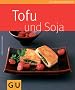 Tofu & Soja (GU K�chenratgeber Relaunch 2006)