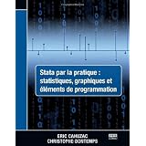 Stata par la pratique : statistiques, graphiques et �l�ments de programmationpar Eric Cahuzac