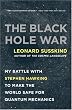 The Black Hole War: My Battle with Stephen Hawking to Make the World Safe for Quantum Mechanics