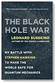 The Black Hole War: My Battle with Stephen Hawking to Make the World Safe for Quantum Mechanics