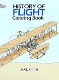 History of Flight Coloring Book[ HISTORY OF FLIGHT COLORING BOOK ] by Smith, A. G. (Author) Jan-01-87[ Paperback ]
