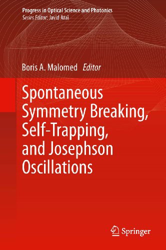 Spontaneous Symmetry Breaking, Self-Trapping, and Josephson Oscillations: 1 (Progress in Optical Science and Photonics)