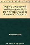 Property development and management into the nineties : aguide to sources of information