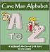 The Crazy Cave Man Alphabet: A Rhyming ABC Book for Children Learning their Letters