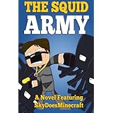 the squid army a novel featuring skydoesminecraft