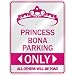 " PRINCESS BONA PARKING ONLY " PARKING SIGN