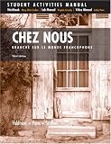 Chez Nous; Branche sur le monde francophone /  Student Activities Manual: (English and French Edition)