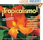 �Tropicalismo!: Spice Up Your Garden with Cannas, Bananas, and 93 Other Eye-Catching Tropical Plants