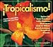 Books : ¡Tropicalismo!: Spice Up Your Garden with Cannas, Bananas, and 93 Other Eye-Catching Tropical Plants