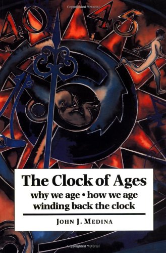 The Clock of Ages: Why We Age, How We Age, Winding Back the Clock Book Image