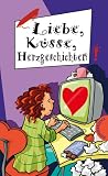 Liebe, K&uuml;sse, Herzgeschichten, aus der Reihe Freche M&auml;dchen - freche B&uuml;cher - Birgit Sch&ouml;ssow