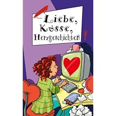Liebe, K�sse, Herzgeschichten, aus der Reihe Freche M�dchen - freche B�cher