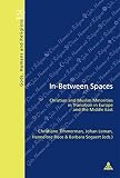 In-between spaces : Christian and Muslim minorities in transition in Europe and the Middle East.