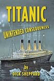 Titanic, Unintended Consequences