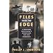 Files from the Edge: A Paranormal Investigator's Explorations into High Strangeness