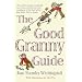 The Good Granny Guide: Or How to Be a Modern Grandmother