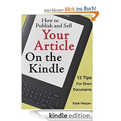 How to Publish and Sell Your Article on the Kindle: 12 Tips for Short Documents