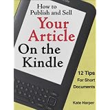 How to Publish and Sell Your Article on the Kindle: 12 Tips for Short Documents