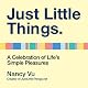Just Little Things: A Celebration of Life's Simple Pleasures