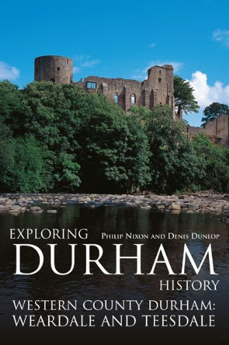 Exploring Durham History: Western County Durham