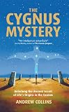The Cygnus Mystery: Unlocking the Ancient Secret of Lifes Origins in the Cosmos