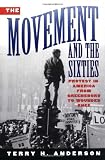 The Movement and The Sixties: Protest in America from Greensboro to Wounded Knee