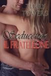 Seducendo il Fratellone